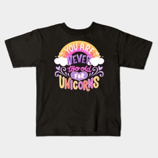 Never Too Old for Unicorns Kids T-Shirt